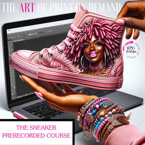 THE ART OF PRINT ON DEMAND -THE SNEAKER PRERECORDED COURSE