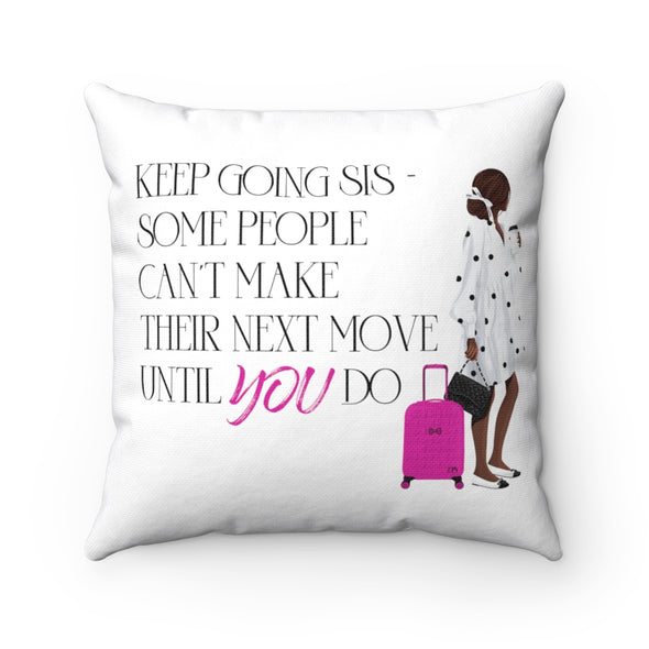 Keep Going Sis Square Pillow