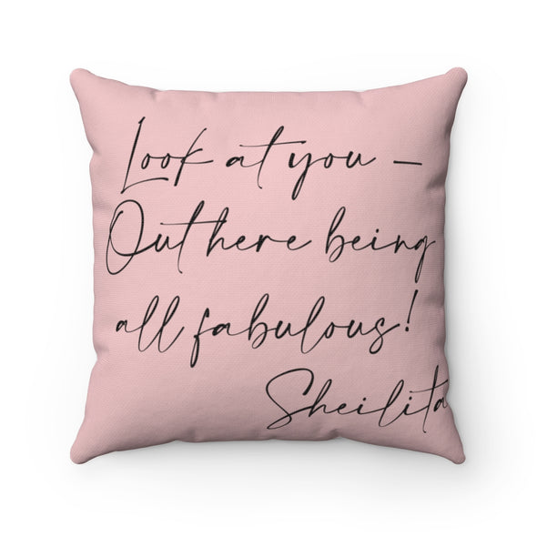 Out Here Looking Fabulous! Spun Polyester Square Pillow